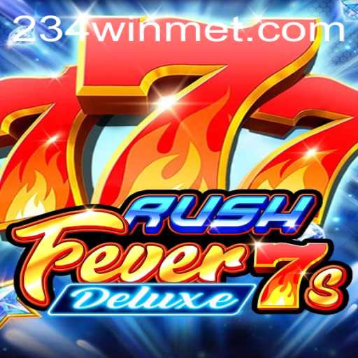 Exploring the Thrilling World of RushFever7sDeluxe with 234win